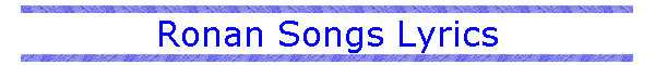 Ronan Songs Lyrics